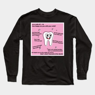 Do the Tooth Teeth have Teeth Too? Long Sleeve T-Shirt